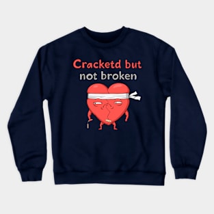 Cracketd but not broken Crewneck Sweatshirt